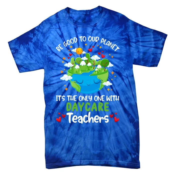 Be Good To Our Planet With Daycare Earth Day Gift Tie-Dye T-Shirt