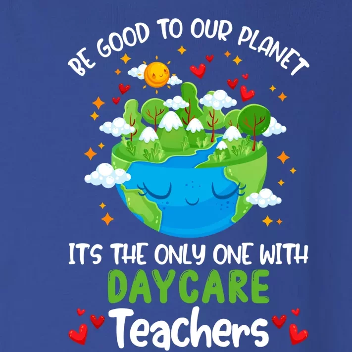 Be Good To Our Planet With Daycare Earth Day Gift Toddler Long Sleeve Shirt