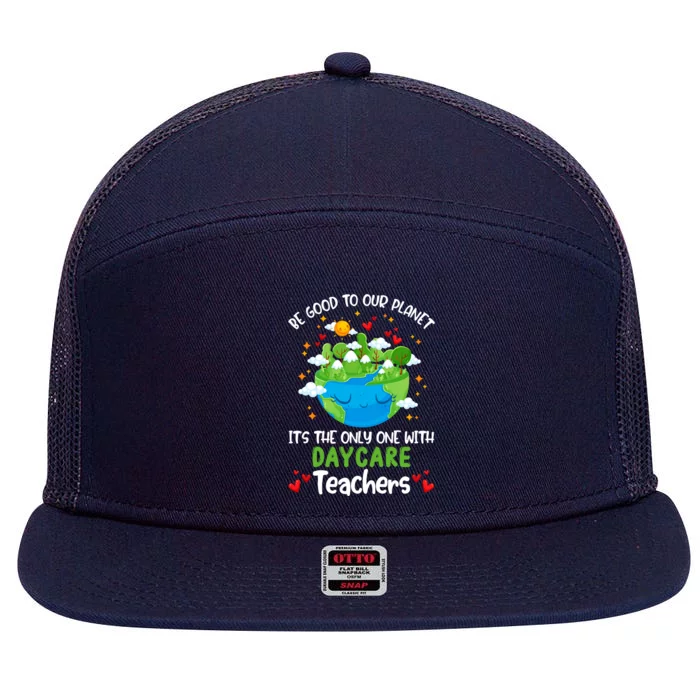 Be Good To Our Planet With Daycare Earth Day Gift 7 Panel Mesh Trucker Snapback Hat