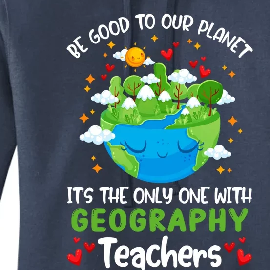 Be Good To Our Planet With Geography Teacher Earth Day Cool Gift Women's Pullover Hoodie