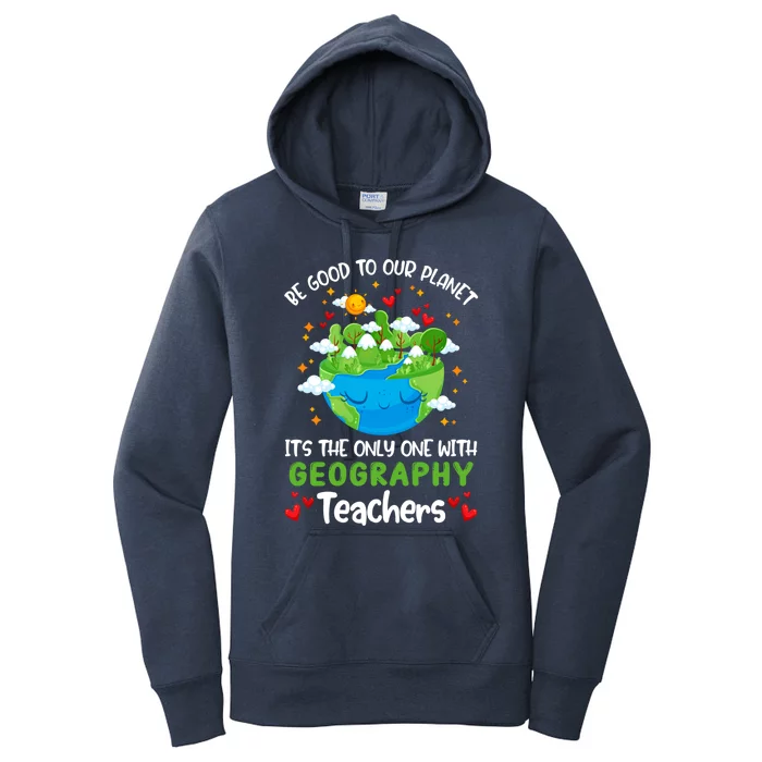 Be Good To Our Planet With Geography Teacher Earth Day Cool Gift Women's Pullover Hoodie