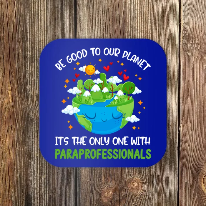 Be Good To Our Planet With Paraprofessionals Earth Day Funny Gift Coaster