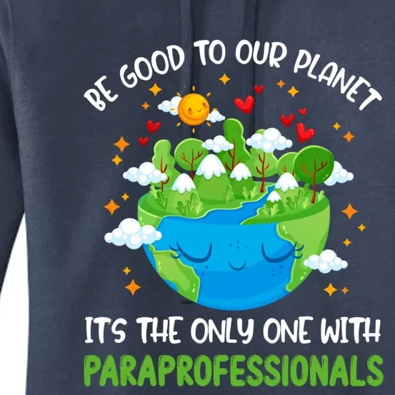 Be Good To Our Planet With Paraprofessionals Earth Day Funny Gift Women's Pullover Hoodie