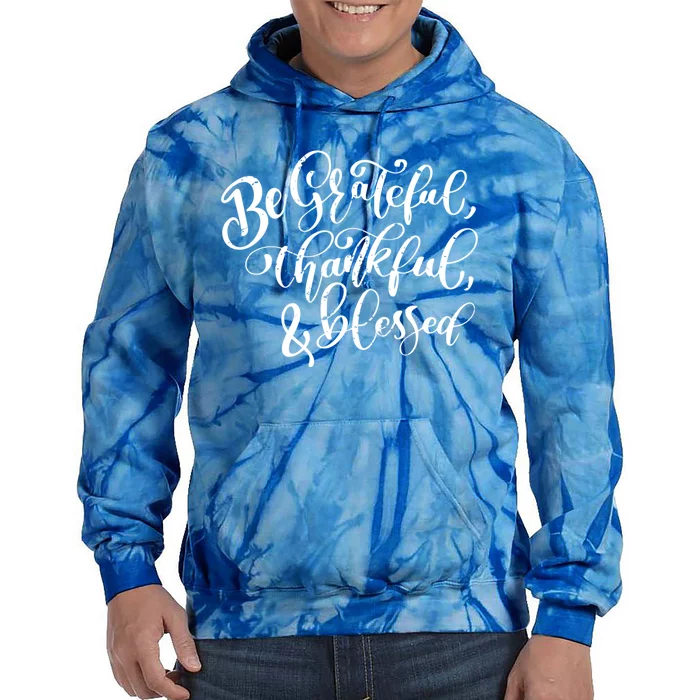 Be Grateful Thankful And Blessed Cool Gift Tie Dye Hoodie