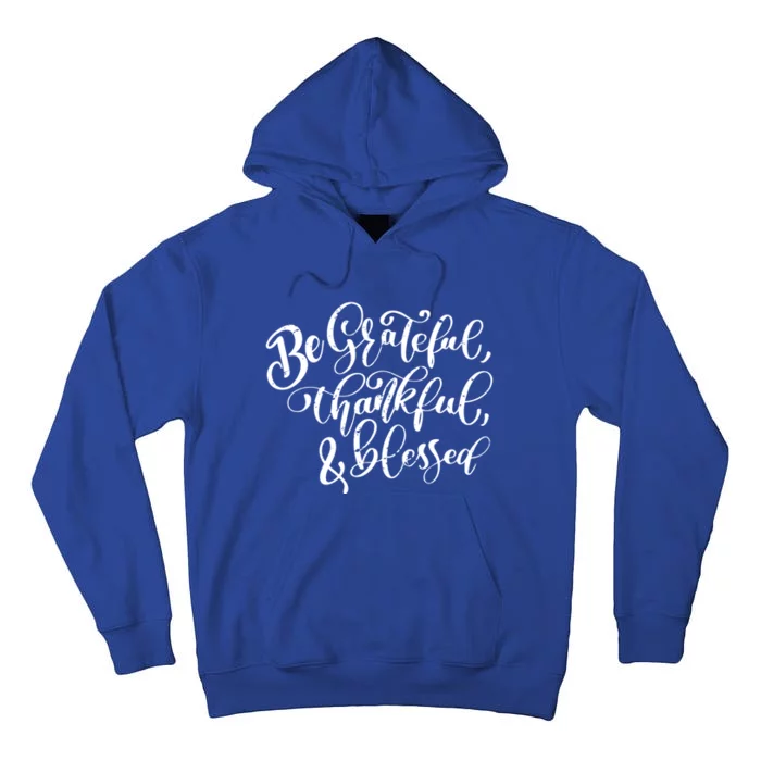 Be Grateful Thankful And Blessed Cool Gift Tall Hoodie