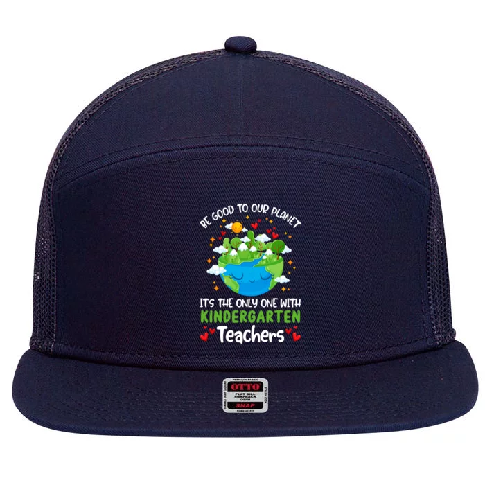 Be Good To Our Planet With Kindergarten Teacher Earth Day Great Gift 7 Panel Mesh Trucker Snapback Hat