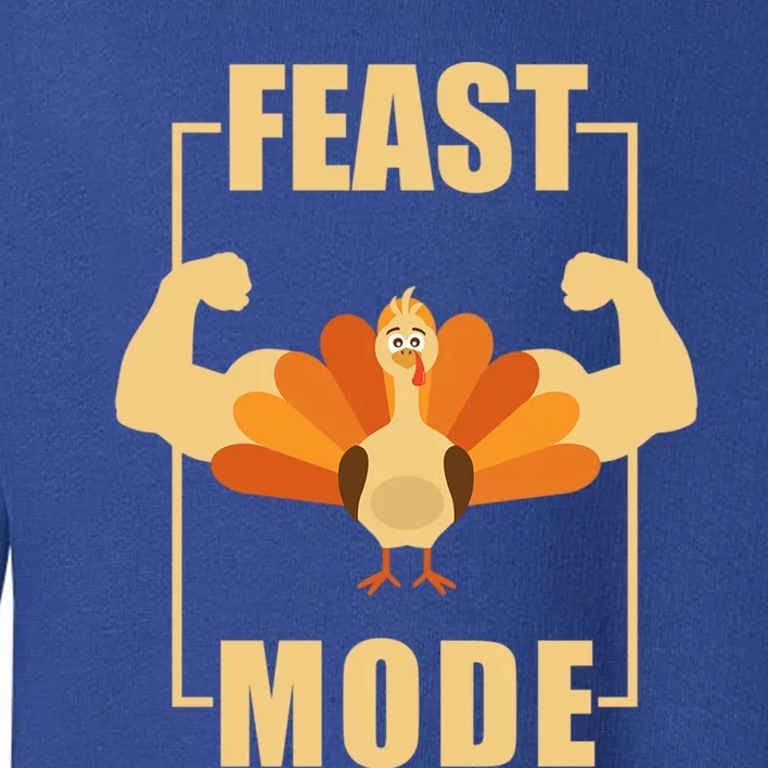 Best Gift Thanksgiving Day Feast Mode For Adults Funny Gift Toddler Sweatshirt