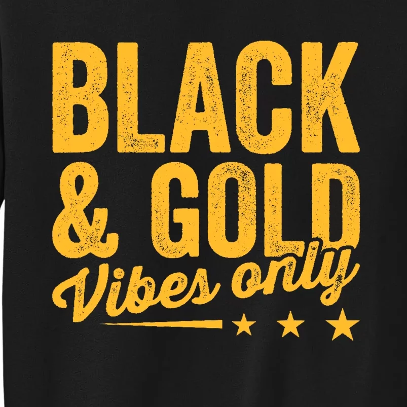 Black Gold Vibes Only Game Day Group High School Football Tall Sweatshirt