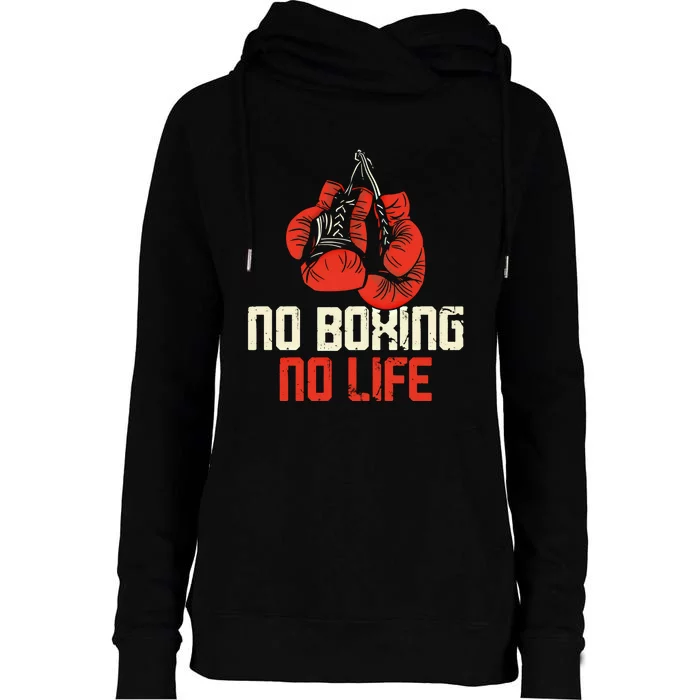 Boxing Gloves Vintage No Boxing No Life Gift Womens Funnel Neck Pullover Hood