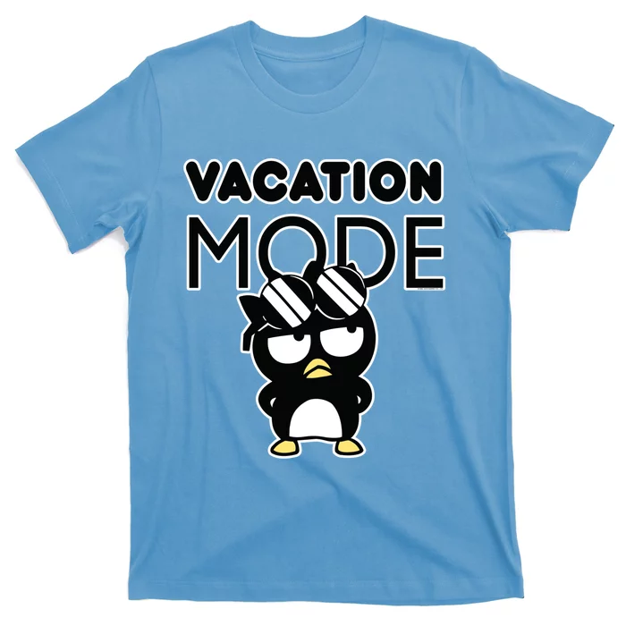 Badtzmeaningful Giftmaru Vacation Mode Great Gift T-Shirt