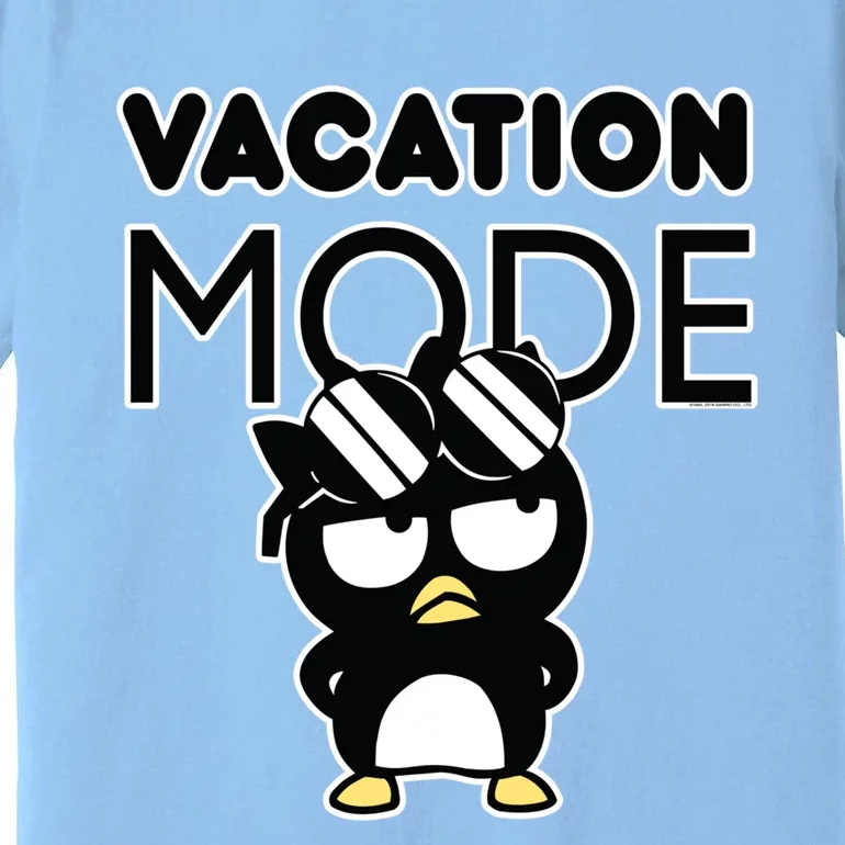 Badtzmeaningful Giftmaru Vacation Mode Great Gift Premium T-Shirt