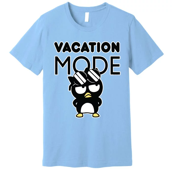 Badtzmeaningful Giftmaru Vacation Mode Great Gift Premium T-Shirt