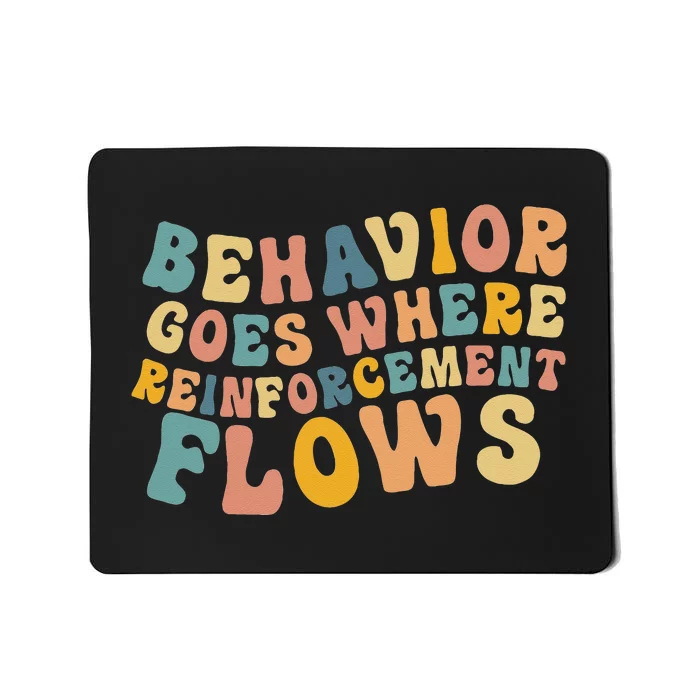 Behavior Goes Where Reinforcement Flows Retro BCBA ABA Mousepad