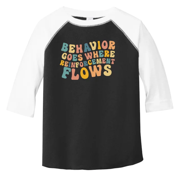 Behavior Goes Where Reinforcement Flows Retro BCBA ABA Toddler Fine Jersey T-Shirt