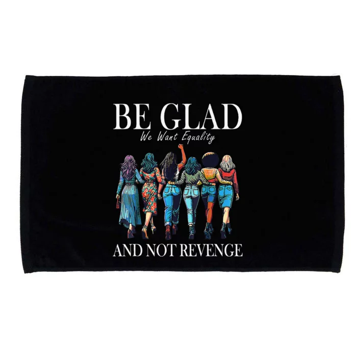 Be Glad We Want Equality And Not Revenge Women Feminist Microfiber Hand Towel