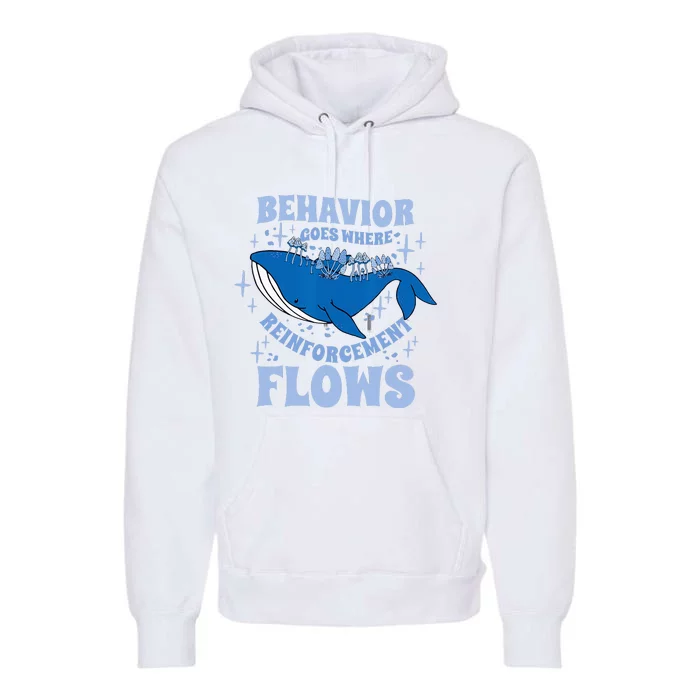 Behavior Goes Where Reinforcement Flows Behavior Analyst Premium Hoodie