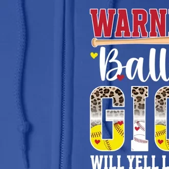 Baller Gigi Will Yell Loudly Softball Baseball Gigi Grandma Gift Full Zip Hoodie