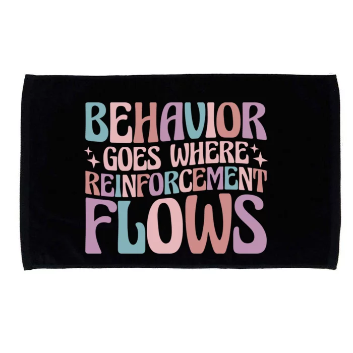 Behavior Goes Where Reinforcement Flows Behavior Analyst Cute Gift Microfiber Hand Towel