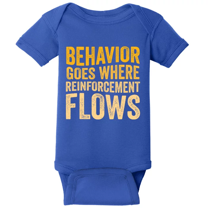 Behavior Goes Where Reinforcement Flows Behavior Analyst Meaningful Gift Baby Bodysuit