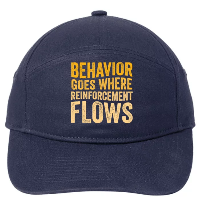 Behavior Goes Where Reinforcement Flows Behavior Analyst Meaningful Gift 7-Panel Snapback Hat