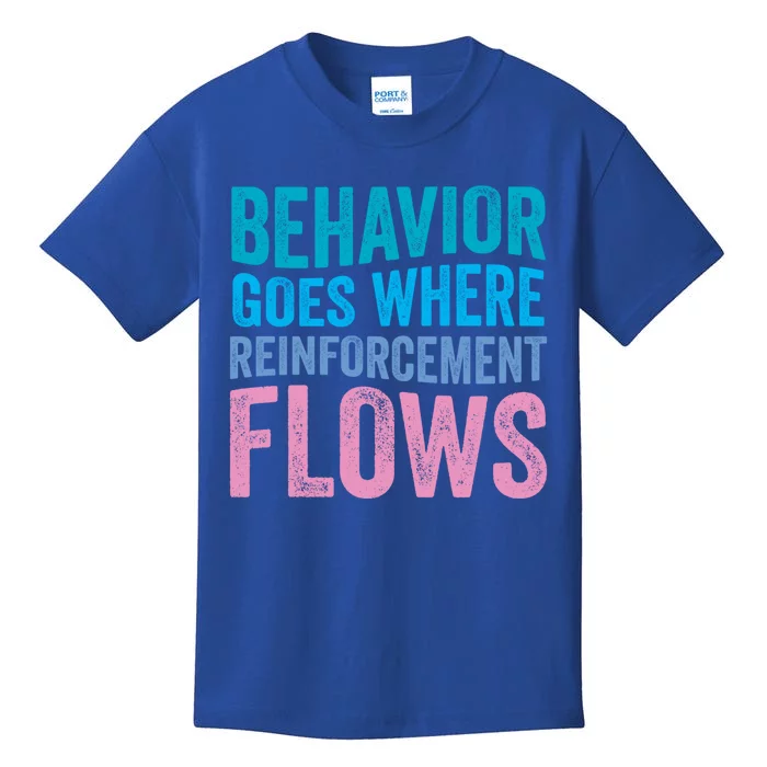 Behavior Goes Where Reinforcement Flows Behavior Analyst Gift Kids T-Shirt