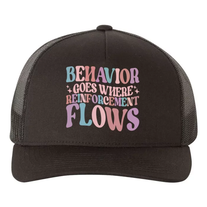 Behavior Goes Where Reinforcement Flows Behavior Analyst Cute Gift Yupoong Adult 5-Panel Trucker Hat