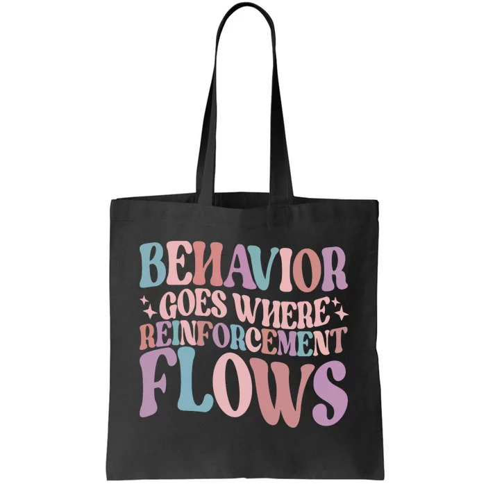 Behavior Goes Where Reinforcement Flows Behavior Analyst Cute Gift Tote Bag