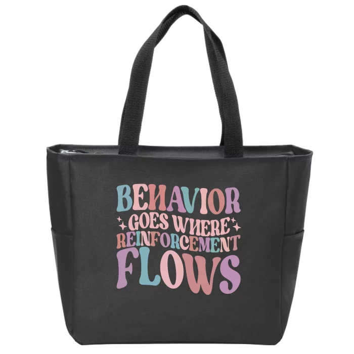 Behavior Goes Where Reinforcement Flows Behavior Analyst Cute Gift Zip Tote Bag