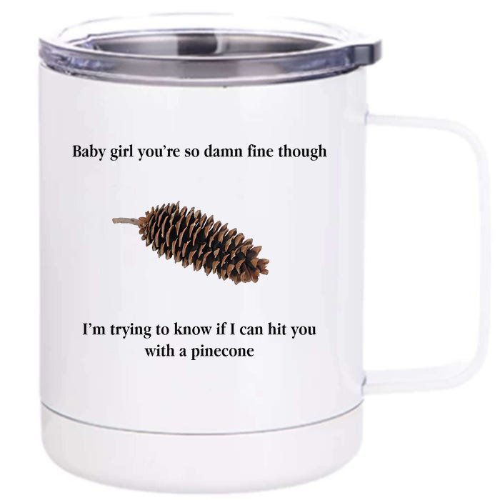 Baby Girl Youre So Damn Fine Though Front & Back 12oz Stainless Steel Tumbler Cup