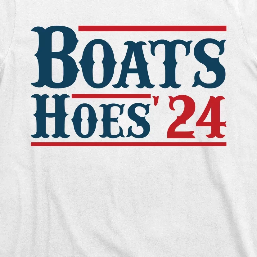 Boats Hoes 2024 Boats And Hoes Funny Summer Funny Boating Funny Lake Funny River T-Shirt