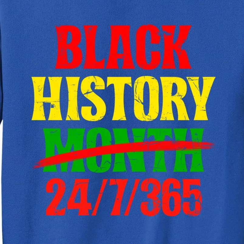 Black History 24/7/365 Juneteenth Proud African Freedom Day Gift Tall Sweatshirt