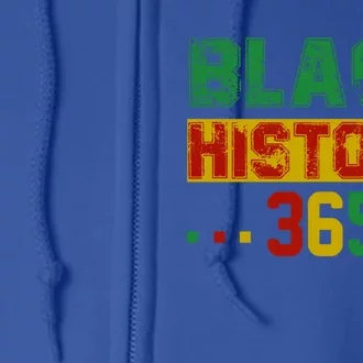 Black History 365 Black History Month Celebration Gift Full Zip Hoodie