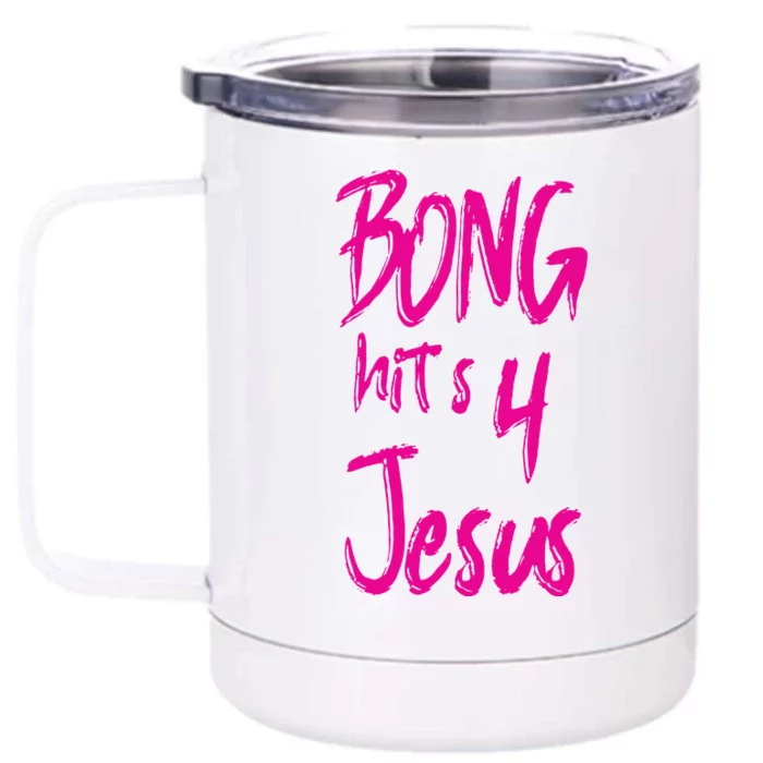 Bong Hits 4 Jesus Front & Back 12oz Stainless Steel Tumbler Cup