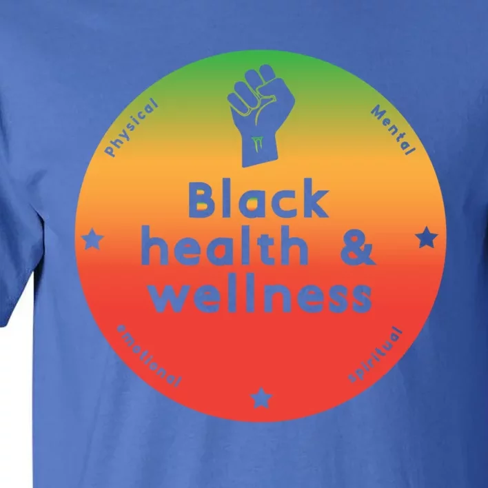 Black Health And Wellness Matters Black History Month Gift Tall T-Shirt