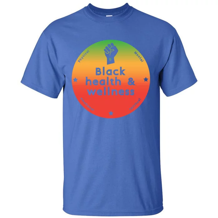 Black Health And Wellness Matters Black History Month Gift Tall T-Shirt