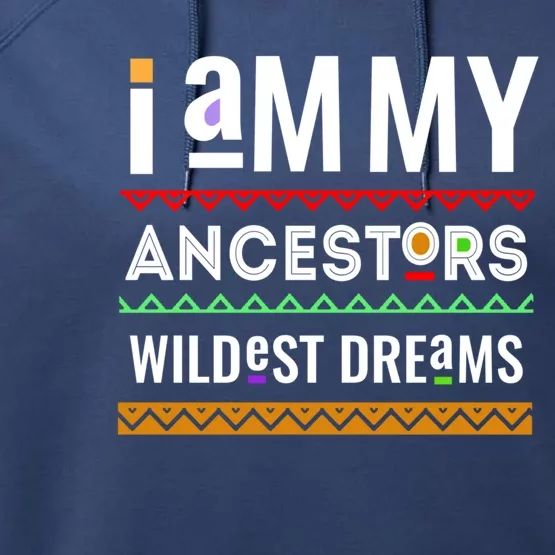 Black History Ancestors Wildest Dreams Melanin Meaningful Gift Performance Fleece Hoodie