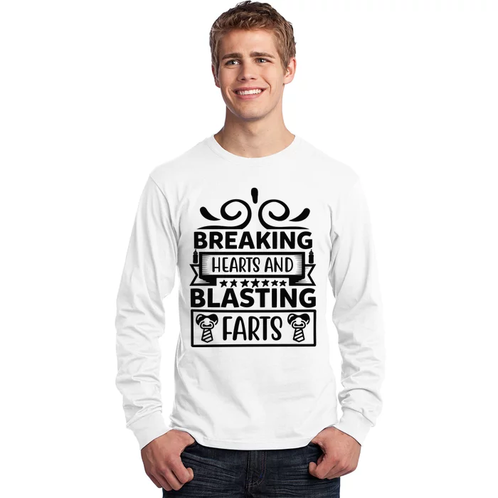 Breaking Hearts And Blasting Farts Long Sleeve Shirt