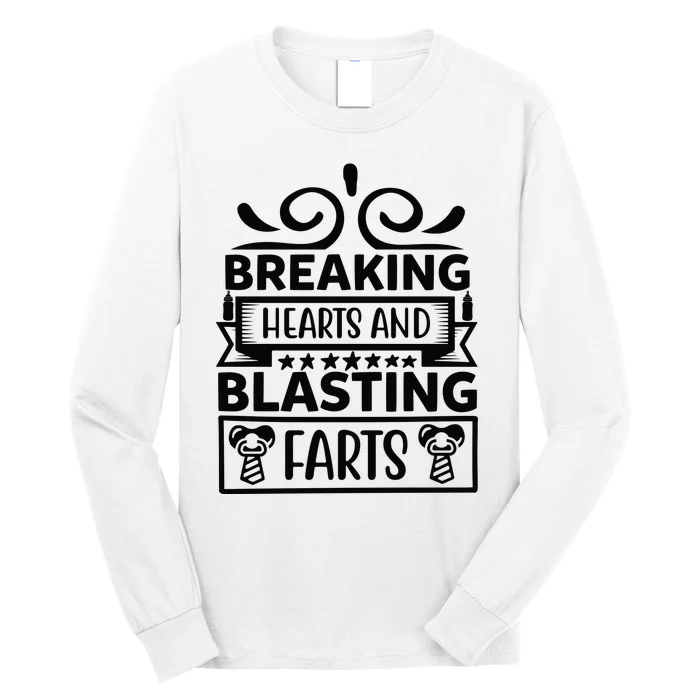 Breaking Hearts And Blasting Farts Long Sleeve Shirt