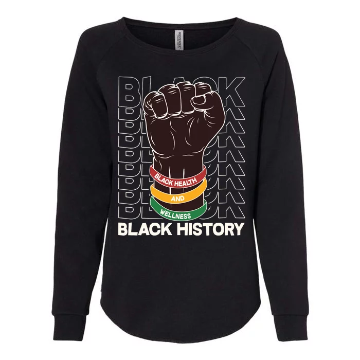 Black Health And Wellness Black History Womens California Wash Sweatshirt