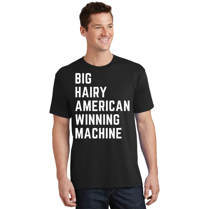 Big Hairy American Winning Machine T-Shirt