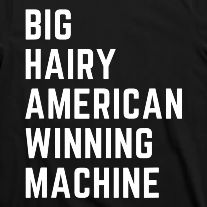 Big Hairy American Winning Machine T-Shirt