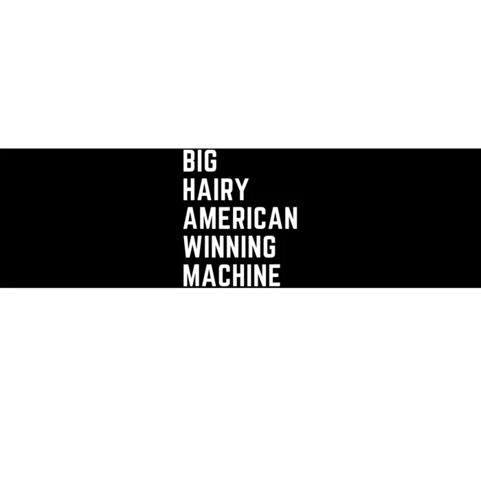 Big Hairy American Winning Machine Bumper Sticker