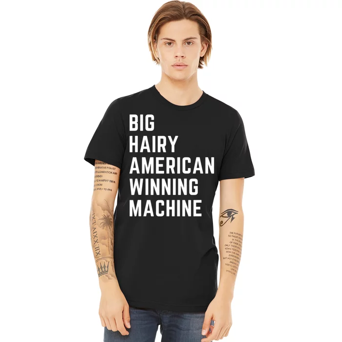 Big Hairy American Winning Machine Premium T-Shirt