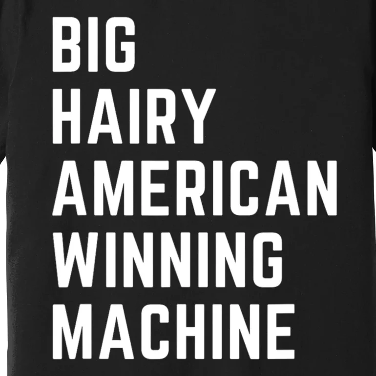 Big Hairy American Winning Machine Premium T-Shirt