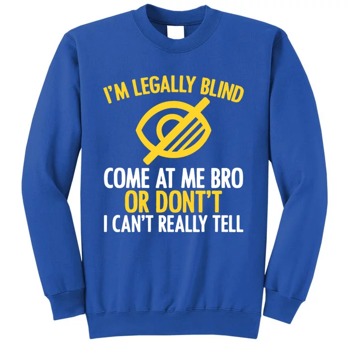 Blindness Humour Awareness Visually Impaired People Cute Gift Tall Sweatshirt