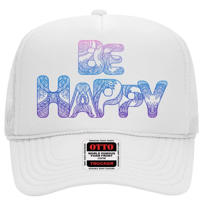 Be Happy High Crown Mesh Trucker Hat