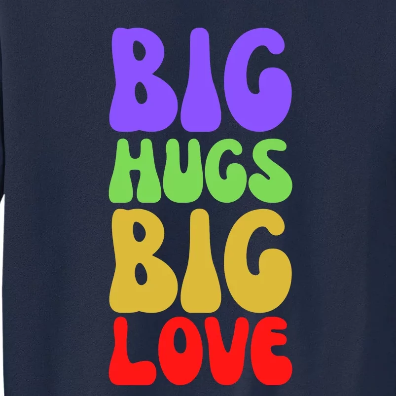 Big Hugs Big Love Funny Valentines Day Tall Sweatshirt