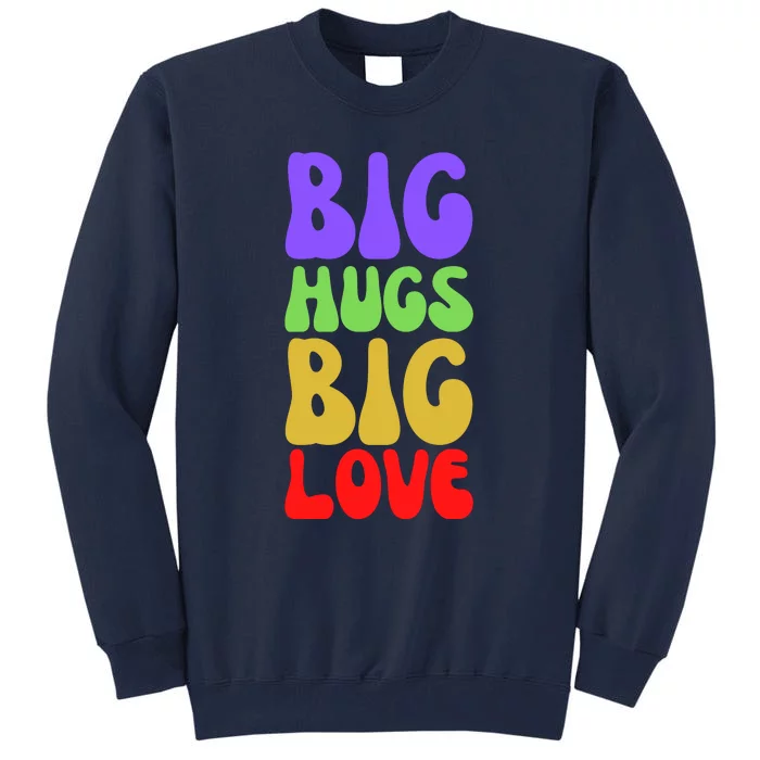 Big Hugs Big Love Funny Valentines Day Tall Sweatshirt