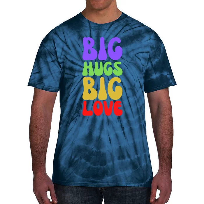 Big Hugs Big Love Funny Valentines Day Tie-Dye T-Shirt