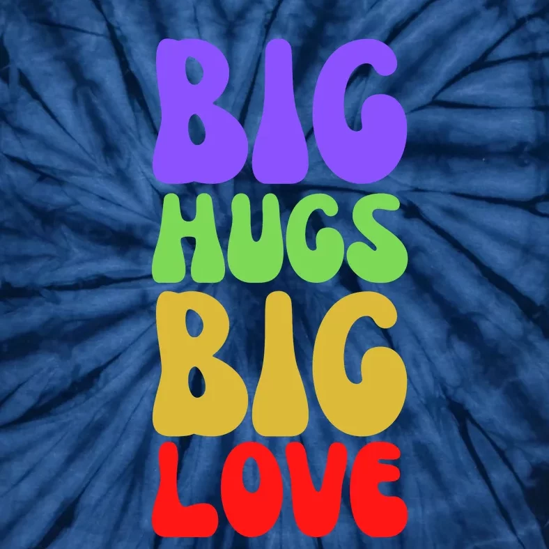 Big Hugs Big Love Funny Valentines Day Tie-Dye T-Shirt